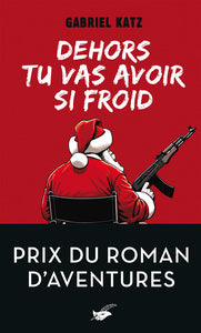 Dehors tu vas avoir si froid - prix du roman d'aventures - Livre d'occasion