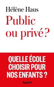 Public ou prive ? - quelle ecole choisir pour nos enfants ? - Livre d'occasion