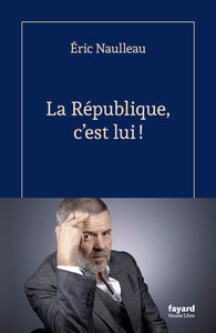 La republique, c'est lui ! - Livre d'occasion