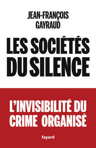 Les societes du silence - l'invisibilite du crime organise - Livre d'occasion