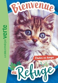 Bienvenue au refuge - t01 - bienvenue au refuge 01 - chaton en danger - Livre d'occasion