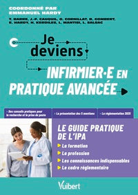 Je deviens infirmiere ou infirmier en pratique avancee, le guide pratique de l'ipa - la formation, l - Livre d'occasion