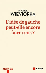 L'idee de gauche peut-elle encore faire sens ? - Livre d'occasion