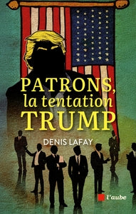 Patrons, la tentation trump - Livre d'occasion