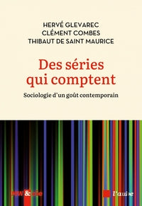 DES SERIES QUI COMPTENT - SOCIOLOGIE D'UN GOUT CONTEMPORAIN - Livre d'occasion