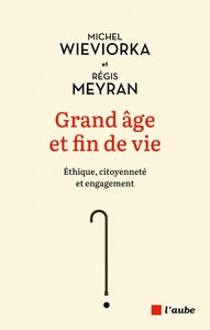 Grand age et fin de vie - ethique, citoyennete et engagement - Livre d'occasion