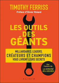 Les outils des geants - milliardaires, leaders, createurs et champions vous livrent leurs secrets - Livre d'occasion