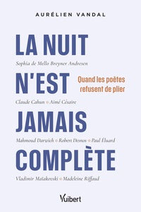 La nuit n'est jamais complete - quand les poetes refusent de plier - Livre d'occasion