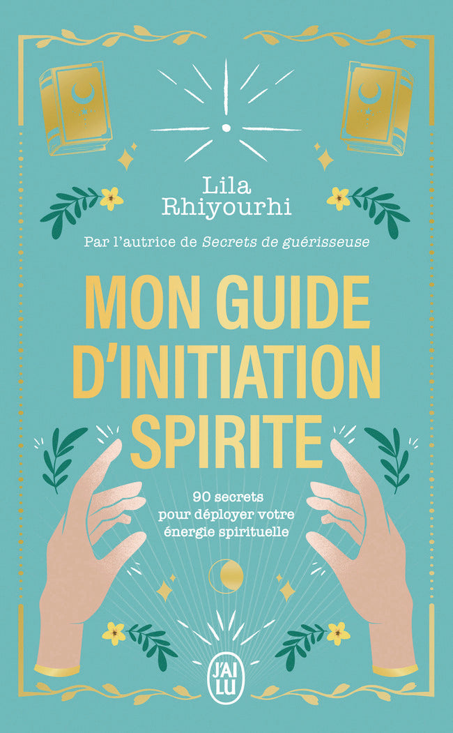Mon guide d'initiation spirite - 90 secrets pour deployer votre energie spirituelle - Livre d'occasion