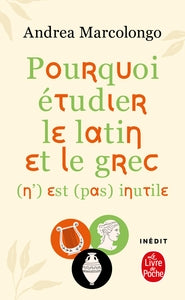 Pourquoi etudier le latin et le grec (n') est (pas) inutile - Livre d'occasion
