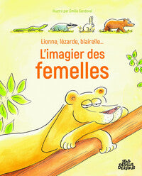 L'IMAGIER DES FEMELLES - LIONNE, LEZARDE, BLAIRELLE - L' IMAGIER DES FEMELLES - Livre d'occasion