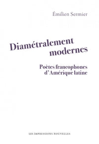 Diametralement modernes - poetes francophones d'amerique lat - Livre d'occasion
