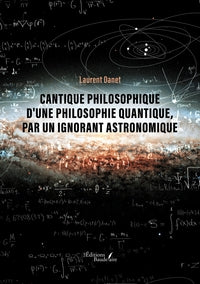 Cantique philosophique d'une philosophie quantique, par un ignorant astronomique - Livre d'occasion