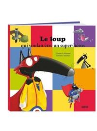 LE LOUP QUI VOULAIT ETRE UN SUPER-HEROS - Livre d'occasion