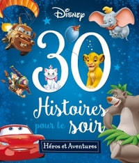 Disney - 30 histoires pour le soir - heros et aventures - Livre d'occasion