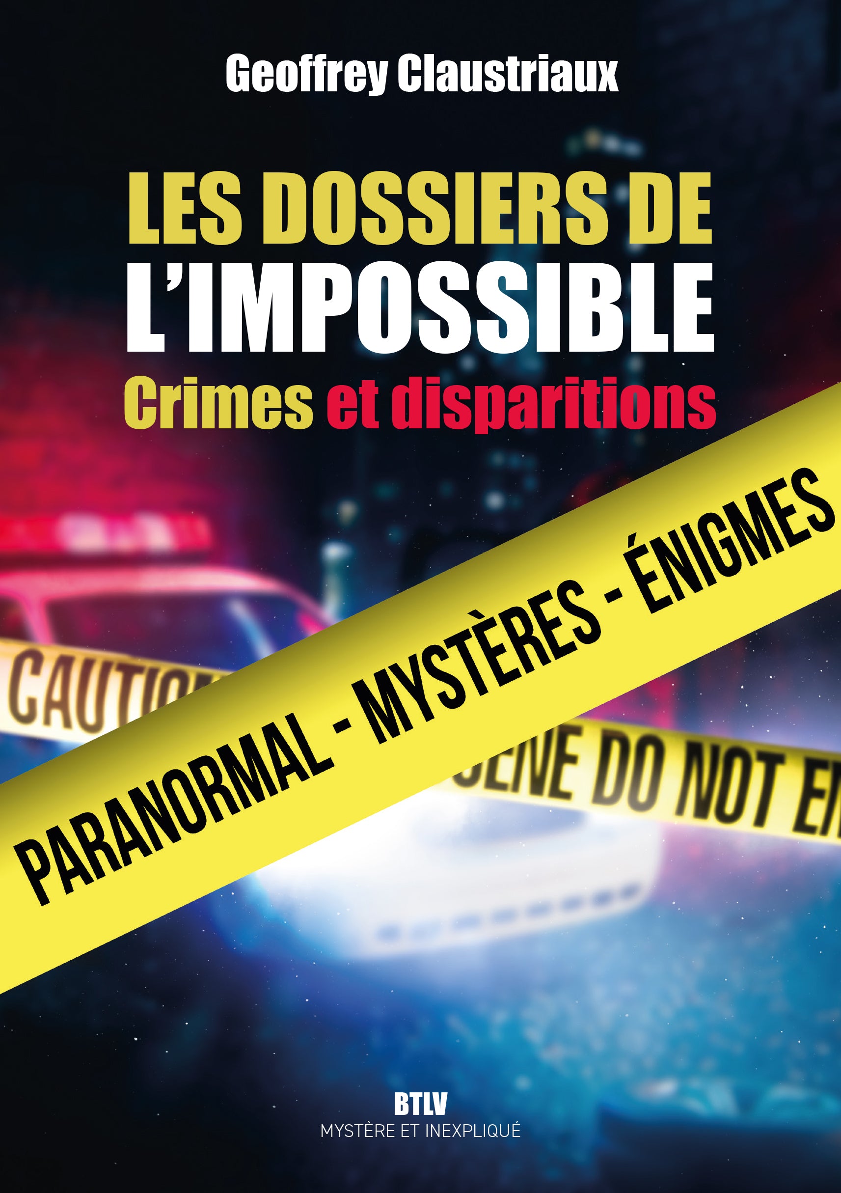 Les dossiers de l'impossible - crimes et disparitions - Livre d'occasion