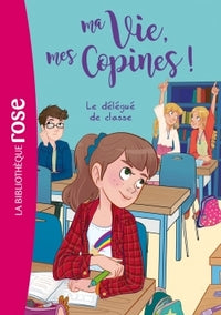 MA VIE, MES COPINES, TOME 02 - LE DELEGUE DE CLASSE - Livre d'occasion