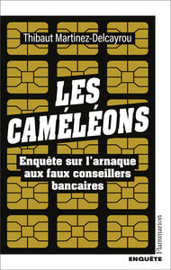 Les cameleons - enquete sur l'arnaque aux faux conseillers bancaires - Livre d'occasion