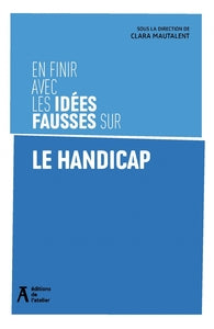 En finir avec les idees fausses sur le handicap - Livre d'occasion
