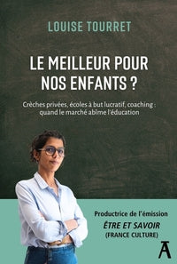 Le meilleur pour nos enfants ? - creches privees, ecoles a b - Livre d'occasion