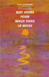 Huit jours pour mieux vivre la messe - Livre d'occasion