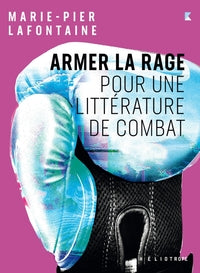 Armer la rage: Pour une littérature de combat - Livre d'occasion