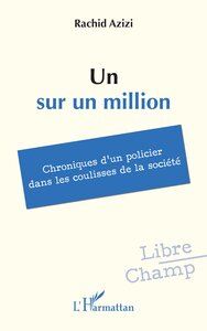 Un sur un million - chroniques d'un policier dans les coulisses de la societe - Livre d'occasion