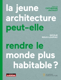 La jeune architecture peut-elle rendre le monde plus habitable ? - Livre d'occasion
