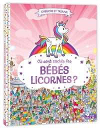 OU SONT CACHES LES BEBES LICORNES ? - Livre d'occasion
