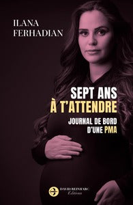 Sept ans a t'attendre - journal de bord d'une pma - Livre d'occasion