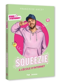 STARS D'INTERNET ! SQUEEZIE - A L'ECOLE D'INTERNET - Livre d'occasion
