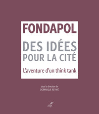 Fondapol - des idees pour la cite - l'aventure d'un think tank - Livre d'occasion