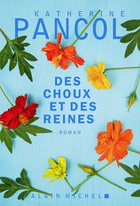 DES CHOUX ET DES REINES - LE NOUVEAU ROMAN DE K.PANCOL - Livre d'occasion