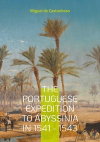 The portuguese expedition to abyssinia in 1541 - 1543 - Livre d'occasion