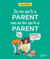 DIS-MOI QUE TU ES PARENT SANS ME DIRE QUE TU ES PARENT - Livre d'occasion
