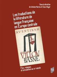 Les traductions de la litterature de langue francaise en europe centrale - flux, reseaux et circulat - Livre d'occasion