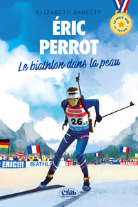 EN ROUTE VERS LE PODIUM - ERIC PERROT : LE BIATHLON DANS LA PEAU - Livre d'occasion