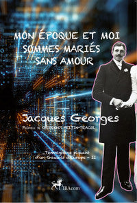 Mon epoque et moi sommes maries sans amour - temoignage d'un gaulois d'europe - ii - Livre d'occasion