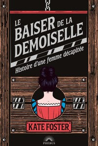 Le baiser de la demoiselle - histoire d'une femme decapitee - Livre d'occasion