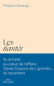 Les Hantés : Ils ont rencontré Xavier Dupont de Ligonnès, ils racontent - Livre d'occasion