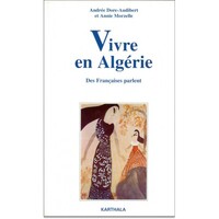 VIVRE EN ALGERIE. DES FRANCAISES PARLENT - Livre d'occasion