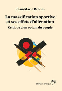La massification sportive et ses effets d'alienation - critique d'un opium du peuple - Livre d'occasion