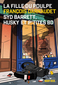 LA FILLE DU POULPE TOME 11 : SYD BARRETT, HUSKY ET P'TITES BD - Livre d'occasion