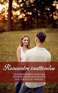 RENCONTRE INATTENDUE - UN ANNIVERSAIRE SUR MESURE - UNE RENCONTRE RENVERSANTE - SUR LA ROUTE DE PARA - Livre d'occasion