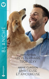 Un veterinaire trop sexy - ambitieuse et amoureuse - Livre d'occasion