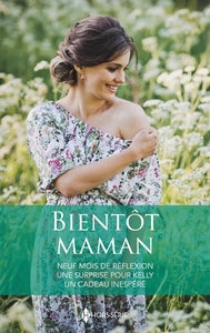 BIENTOT MAMAN - NEUF MOIS DE REFLEXION - UNE SURPRISE POUR KELLY - UN CADEAU INESPERE - Livre d'occasion