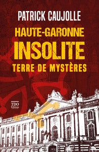 Haute-garonne insolite - terre de mysteres - Livre d'occasion