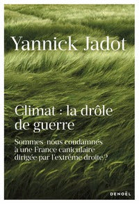 Climat : la drole de guerre - sommes-nous condamnes a une france caniculaire dirigee par l'extreme d - Livre d'occasion
