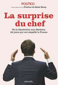 La surprise du chef - de la dissolution aux elections, 28 jours qui ont stupefie la france - Livre d'occasion