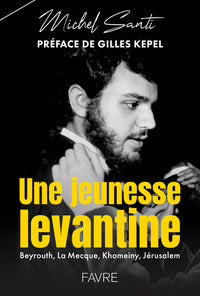 Une jeunesse levantine - Beyrouth, La Mecque, Khomeiny, Jérusalem - Livre d'occasion